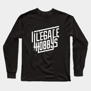 Illegale Hobbys Long Sleeve T-Shirt